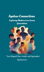 Ageless Connections : Exploring Modern Love Across Generations