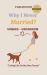 Why I Never Married? Unwed-Unshaken : Living Life on My Own Terms