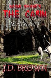Naomi Shane's The Cabin : Wayward