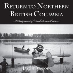 Return to Northern British Columbia : A Photojournal of Frank Swanell, 1929-39