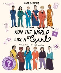 Run the World Like a Girl : International Women Leaders