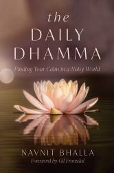 The Daily Dhamma : Finding Your Calm in a Noisy World