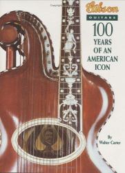 Gibson Guitars : 100 Years of an American Icon