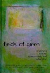 Fields of Green : Restorying Culture, Environment, and Education