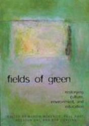 FIELDS of GREEN: RESTORYING CULTURE, ENVIRONMENT, and EDUCATION : Restorying Culture, Environment, and Education