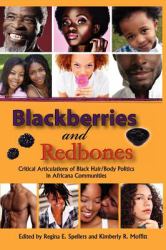 Blackberries and Redbones : Critical Articulations of Black Hair-Body Politics in Africana Communities