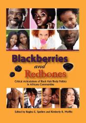 Blackberries and Redbones : Critical Articulations of Black Hair/Body Politics in Africana Communities