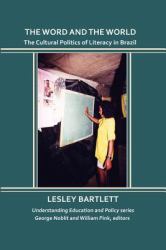 The Word and the World : The Cultural Politics of Literacy in Brazil