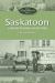Saskatoon : A History in Words and Pictures