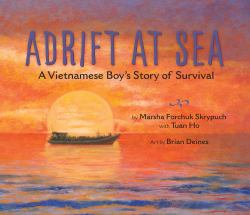 Adrift at Sea : A Vietnamese Boy's Story of Survival