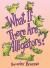 What If There Are Alligators What If There Are Alligators