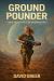 Ground Pounder : Book One in the Lisa Gannon Trilogy