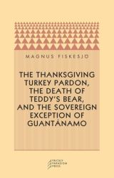 The Thanksgiving Turkey Pardon, the Death of Teddy's Bear, and the Sovereign Exception of Guantanamo