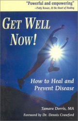 Get Well Now! : How to Heal and Prevent Disease