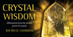 Crystal Wisdom Inspiration Cards : Affirmations from the Ancient Power of Crystals