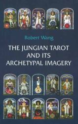 The Jungian Tarot and Its Archetypal Imagery : Volume II of the Jungian Tarot Trilogy