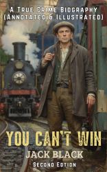 You Can't Win : A True Crime Autobiography (Annotated & Illustrated)