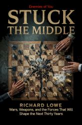 Stuck in the Middle : Wars, Weapons, and the Forces That Will Shape the Next Thirty Years
