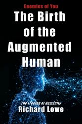 The Birth of the Augmented Human : The Freeing of Humanity
