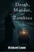 Death, Murder and Zombies