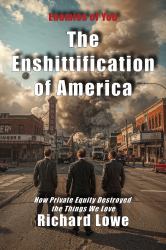 The Enshittification of America : How Private Equity Destroyed the Things We Love