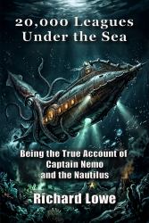 20,000 Leagues under the Sea : Being the True Account of Captain Nemo and the Nautilus
