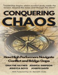 Conquering Chaos : How High Performers Navigate Conflict and Bridge Gaps