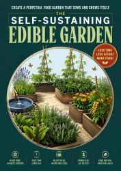 The Self-Sustaining Edible Garden:Create a Perpetual Food Garden That Sows and Grows Itself
