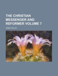 The Christian Messenger and Reformer