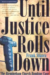 Until Justice Rolls Down : The Birmingham Church Bombing Case