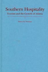 Southern Hospitality : Tourism and the Growth of Atlanta