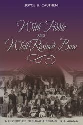 With Fiddle and Well-Rosined Bow : A History of Old-Time Fiddling in Alabama