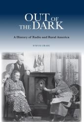 Out of the Dark : A History of Radio and Rural America