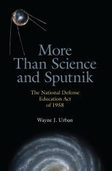 More Than Science and Sputnik : The National Defense Education Act Of 1958