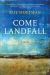 Come Landfall : A Novel