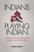 Indians Playing Indian : Multiculturalism and Contemporary Indigenous Art in North America