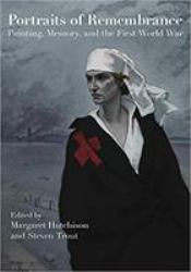 Portraits of Remembrance : Painting, Memory, and the First World War