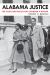 Alabama Justice : The Cases and Faces That Changed a Nation