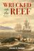 Wrecked on the Reef : Maritime Archaeology of American Whaleships in the Pacific Ocean Wrecked on the Reef : Maritime Archaeology of American Whaleships in the Pacific Ocean