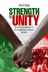 Strength in Unity : Christian Base Communities and the Urban Popular Movement in Guadalajara, 1965-1994