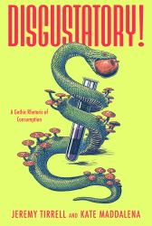 Disgustatory! : A Gothic Rhetoric of Consumption