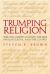 Trumping Religion : The New Christian Right, the Free Speech Clause, and the Courts