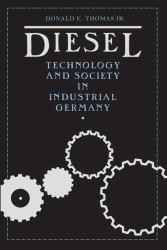 Diesel : Technology and Society in Industrial Germany