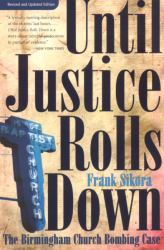 Until Justice Rolls Down : The Birmingham Church Bombing Case