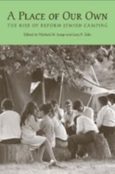 A Place of Our Own : The Rise of Reform Jewish Camping