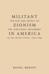 Militant Zionism in America : The Rise and Impact of the Jabotinsky Movement in the United States, 1926-1948