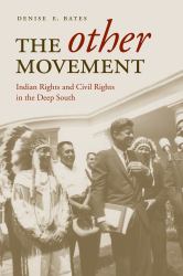 The Other Movement : Indian Rights and Civil Rights in the Deep South