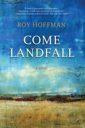 Come Landfall : A Novel