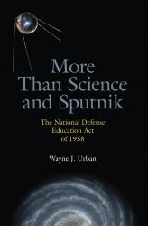 More Than Science and Sputnik : The National Defense Education Act Of 1958
