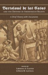 Bartolomé de Las Casas and the Defense of Amerindian Rights : A Brief History with Documents
